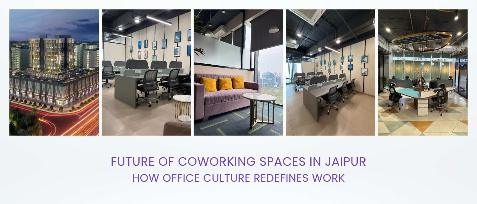 Future of Coworking Spaces in Jaipur: How Office Culture Redefines Work